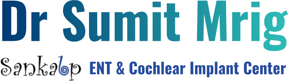 Dr Sumit Mrig - Sankalp ENT & Cochlear Implant